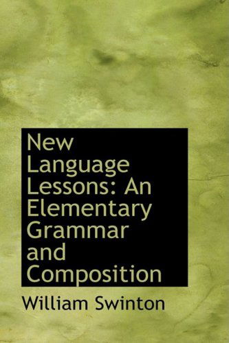 Cover for William Swinton · New Language Lessons: an Elementary Grammar and Composition (Paperback Book) (2008)