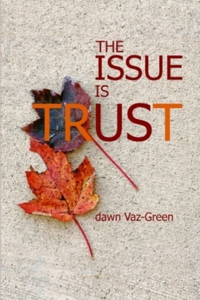Cover for Dawn Vaz-Green · Issue Is Trust (Book) (2009)