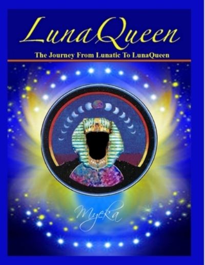 Cover for Myeka Myeka · Journey from Lunatic to LunaQueen (Book) (2010)