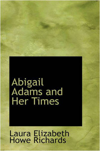 Cover for Laura Elizabeth Howe Richards · Abigail Adams and Her Times (Paperback Book) (2008)