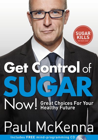 Cover for Paul McKenna · Get Control of Sugar Now!: master the art of controlling cravings with multi-million-copy bestselling author Paul McKenna’s sure-fire system (Paperback Book) (2016)
