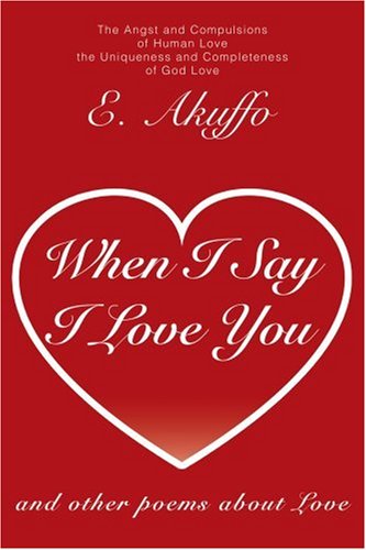 Cover for E. Akuffo · When I Say I Love You: and Other Poems About Love (Paperback Book) (2004)