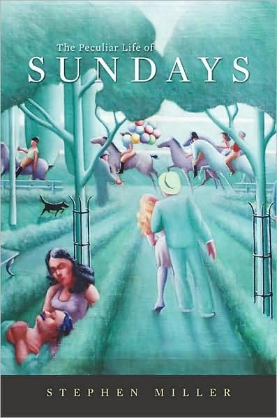 Cover for Stephen Miller · The Peculiar Life of Sundays (Hardcover bog) (2008)