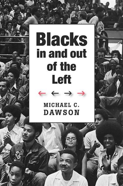 Cover for Michael C. Dawson · Blacks In and Out of the Left - The W. E. B. Du Bois Lectures (Hardcover Book) (2013)