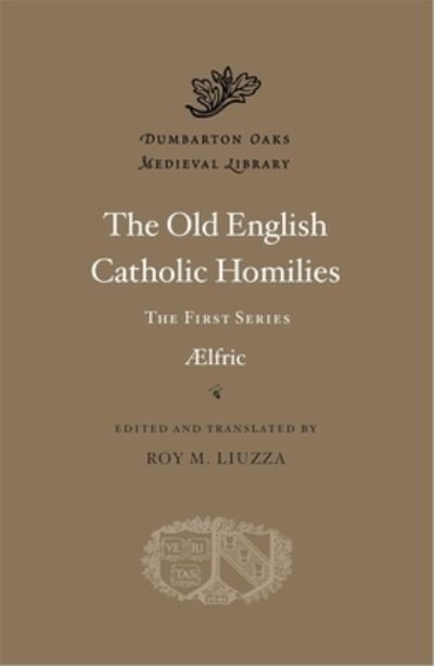 Cover for Aelfric · The Old English Catholic Homilies: The First Series - Dumbarton Oaks Medieval Library (Hardcover Book) (2024)