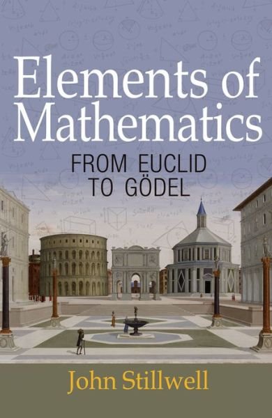 Cover for John Stillwell · Elements of Mathematics: From Euclid to Godel (Hardcover Book) (2016)