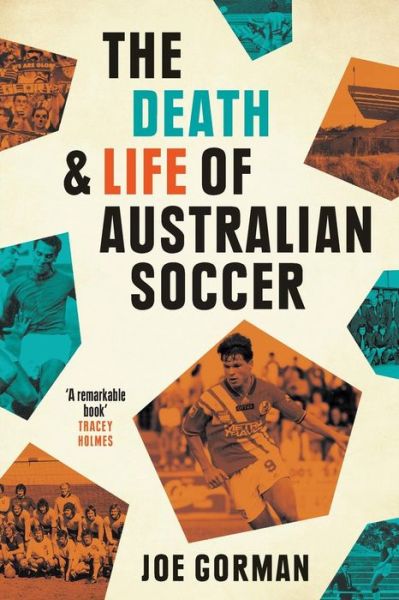 Cover for Joe Gorman · The Death and Life of Australian Soccer (Paperback Book) (2017)