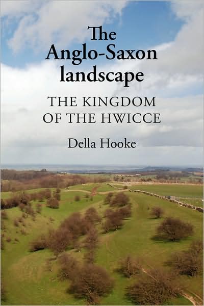 Cover for Della Hooke · The Anglo-Saxon Landscape: The Kingdom of the Hwicce (Paperback Book) (2009)