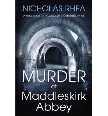 Cover for Nicholas Rhea · Murder at Maddleskirk Abbey (Hardcover Book) (2013)