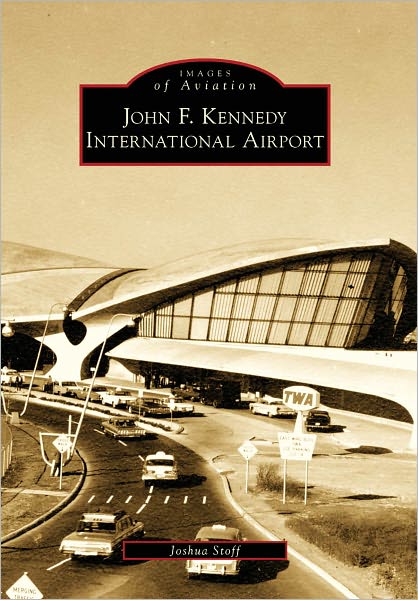 Cover for Joshua Stoff · John F. Kennedy International Airport (Images of Aviation) (Paperback Book) (2009)