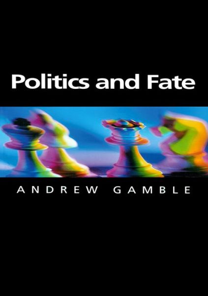 Cover for Gamble, Andrew (University of Sheffield) · Politics and Fate - Themes for the 21st Century (Pocketbok) (2000)