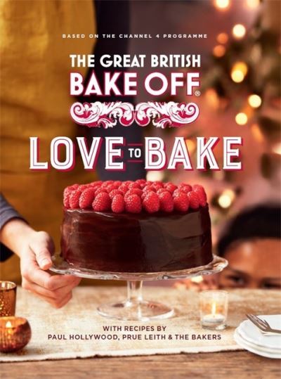 Cover for The The Bake Off Team · The Great British Bake Off: Love to Bake (Hardcover Book) (2020)