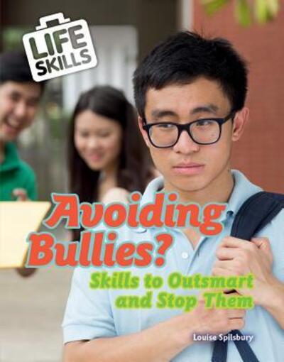 Cover for Louise A Spilsbury · Avoiding Bullies? : Skills to Outsmart and Stop Them (Hardcover Book) (2018)