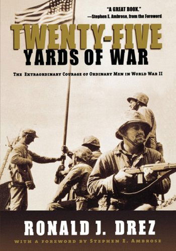 Cover for Ronald J Drez · Twenty-Five Yards of War: The Extraordinary Courage of Ordinary Men in World War II (Paperback Book) [1 Reprint edition] (2003)