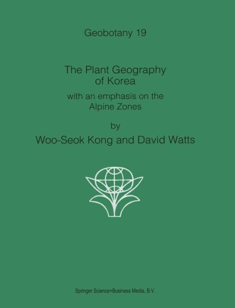 Cover for Woo-seok Kong · The Plant Geography of Korea: with an Emphasis on the Alpine Zones - Geobotany (Gebundenes Buch) (1993)