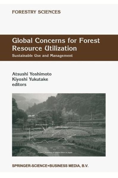 Cover for Atsushi Yoshimoto · Global Concerns for Forest Resource Utilization: Sustainable Use and Management - Forestry Sciences (Innbunden bok) [1999 edition] (1999)