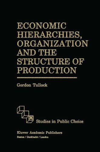 Cover for G. Tullock · Economic Hierarchies, Organization and the Structure of Production - Studies in Public Choice (Hardcover Book) [1992 edition] (1992)