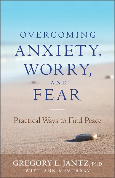 Cover for Gregory L. Jantz · Overcoming Anxiety, Worry, and Fear: Practical Ways to Find Peace (Paperback Bog) (2012)