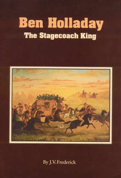 Cover for J. V. Frederick · Ben Holladay: The Stagecoach King (Paperback Book) (1989)
