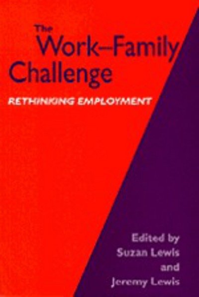 Cover for Suzan Lewis · The Work-Family Challenge: Rethinking Employment (Hardcover Book) (1996)