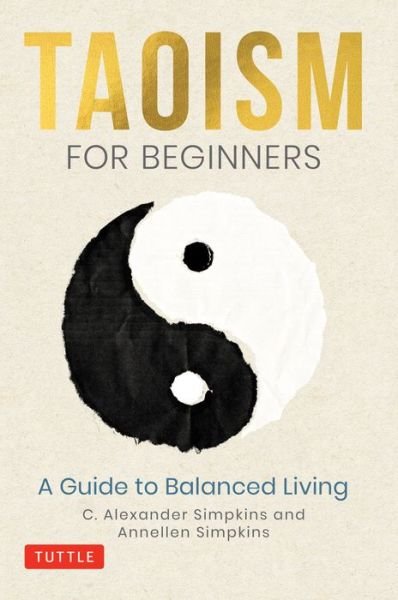 Cover for Simpkins, C. Alexander, PhD · Taoism for Beginners: A Guide to Balanced Living (Hardcover bog) (2021)