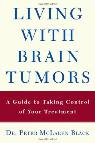 Cover for Peter Black · Living with a Brain Tumor: Dr. Peter Black's Guide to Taking Control of Your Treatment (Taschenbuch) [First edition] (2006)