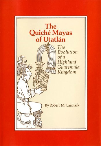 Cover for Robert M. Carmack · The Quiche Mayas of Utatlan: The Evolution of a Highland Guatemala Kingdom - The Civilization of the American Indian Series (Paperback Book) [Reprint edition] (2012)