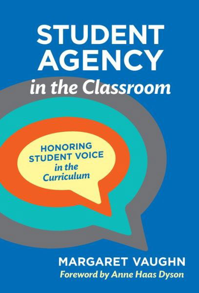 Cover for Margaret Vaughn · Student Agency in the Classroom: Honoring Student Voice in the Curriculum (Pocketbok) (2021)