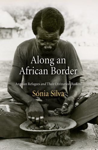 Cover for Sonia Silva · Along an African Border: Angolan Refugees and Their Divination Baskets - Contemporary Ethnography (Paperback Book) (2013)
