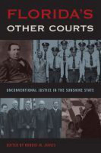 Cover for Robert M. Jarvis · Florida's Other Courts: Unconventional Justice in the Sunshine State - Florida Government and Politics (Gebundenes Buch) (2018)