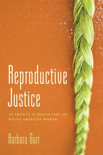 Cover for Barbara Gurr · Reproductive Justice: The Politics of Health Care for Native American Women (Paperback Book) (2014)