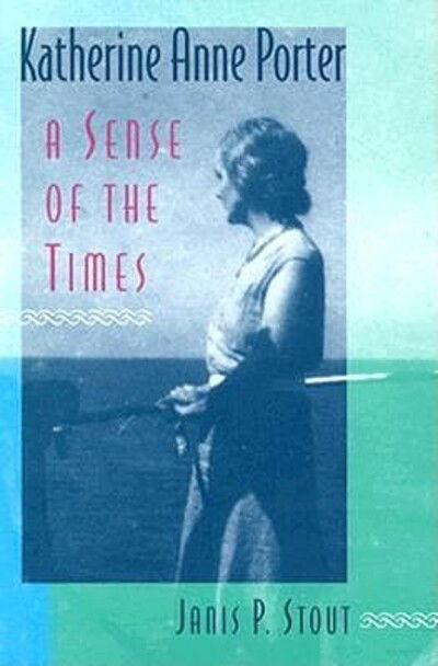 Cover for Janis P. Stout · Katherine Anne Porter: A Sense of the Times (Gebundenes Buch) (1995)