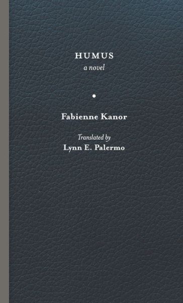 Cover for Fabienne Kanor · Humus - CARAF Books: Caribbean and African Literature Translated from French (Hardcover Book) (2020)