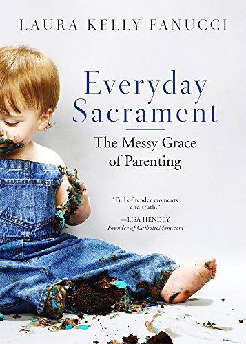 Cover for Laura Kelly Fanucci · Everyday Sacrament: the Messy Grace of Parenting (Paperback Book) (2014)