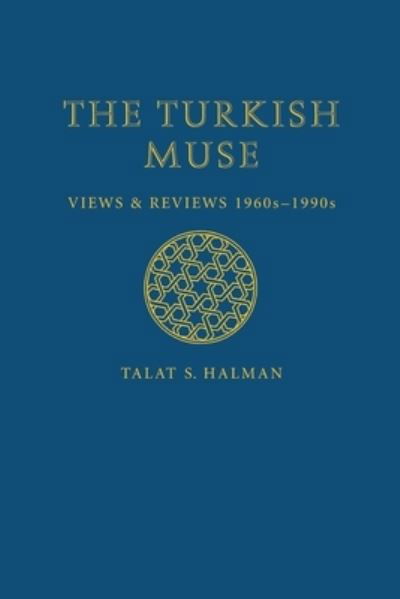 Cover for Talat S. Halman · The Turkish Muse: Views and Reviews, 1960s-1990s (Hardcover Book) (2006)