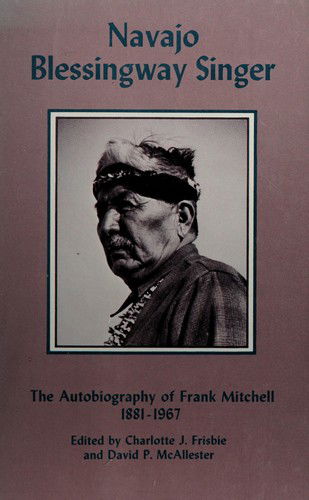 Navajo Blessingway Singer: The Autobiography of Frank Mitchell, 1881-1967 - Frank Mitchell - Books - University of Arizona Press - 9780816505685 - January 30, 1978