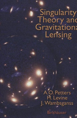 Cover for Arlie O. Petters · Singularity Theory and Gravitational Lensing - Progress in Mathematical Physics (Hardcover Book) [2001 edition] (2001)