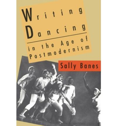 Cover for Sally Banes · Writing Dancing in the Age of Postmodernism (Paperback Book) (1994)