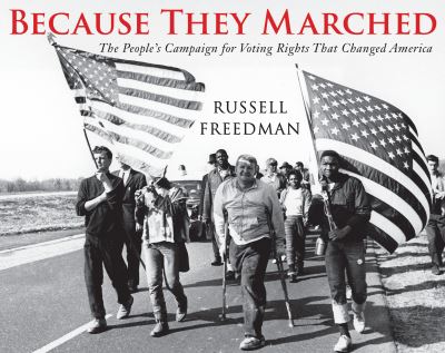 Cover for Russell Freedman · Because They Marched: The People's Campaign for Voting Rights that Changed America (Paperback Book) (2016)