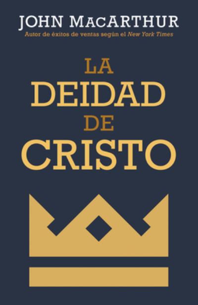 La Deidad de Cristo - John Macarthur - Books - Portavoz - 9780825457685 - February 27, 2018