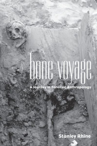 Bone Voyage: A Journey in Forensic Anthropology - Stanley Rhine - Books - University of New Mexico Press - 9780826319685 - August 1, 1998