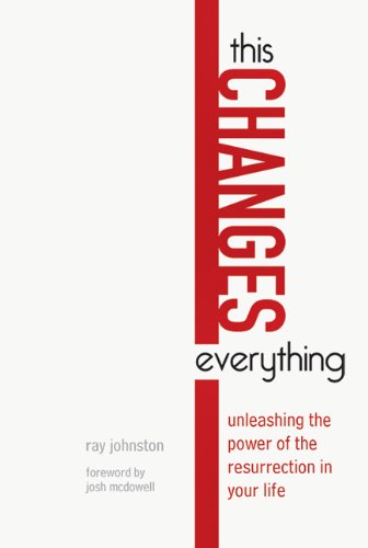 Cover for Ray Johnston · This Changes Everything – Unleashing the Power of the Resurrection in Your Life (Paperback Bog) (2011)