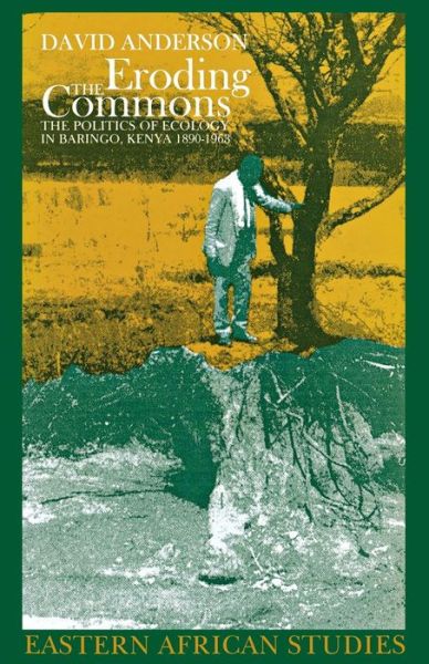 Cover for David M. Anderson · Eroding the Commons: The Politics of Ecology in Baringo, Kenya 1890s-1963 - Eastern African Studies (Pocketbok) (2002)