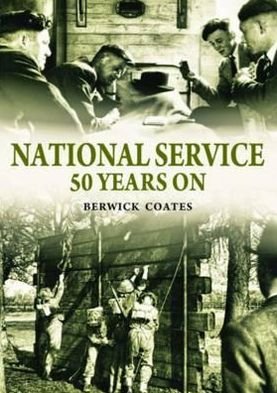 Cover for Berwick Coates · National Service Fifty Years On (Hardcover bog) (2014)