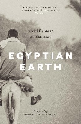 Egyptian Earth - Saqi Bookshelf - Abdel Rahman Al-Sharqawi - Kirjat - Saqi Books - 9780863569685 - tiistai 20. helmikuuta 2024