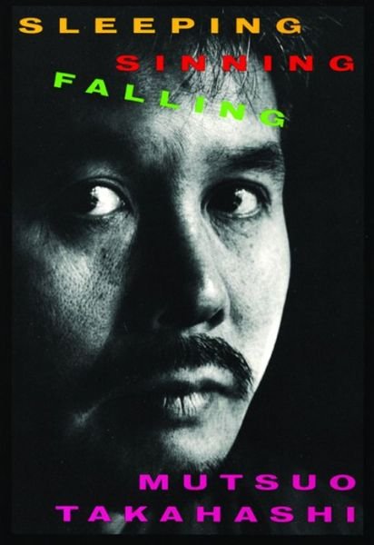 Cover for Mutsuo Takahashi · Sleeping, Sinning, Falling (Paperback Bog) (2001)