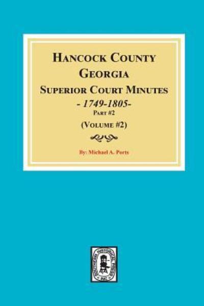 Hancock County, Georgia Superior Court Minutes, 1794-1805. - Michael a Ports - Books - Southern Historical Press - 9780893087685 - December 27, 2018