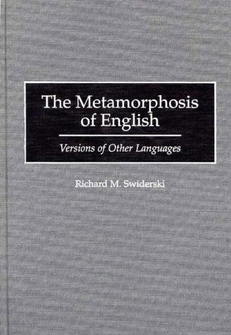 Cover for Richard M. Swiderski · The Metamorphosis of English: Versions of Other Languages (Hardcover Book) (1996)