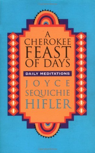 Cover for Joyce   Sequichie Hifler · A Cherokee Feast of Days: Daily Meditations (Paperback Book) (1995)