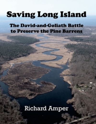 Cover for Richard Amper · Saving Long Island The David-and-Goliath Battle to Preserve the Pine Barrens (Paperback Book) (2022)